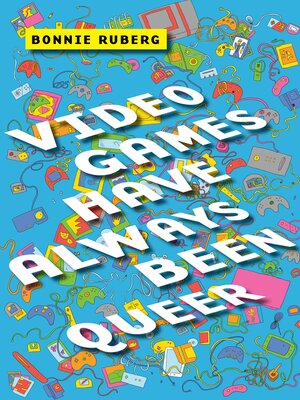 cover image of Video Games Have Always Been Queer